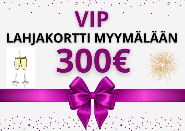 VIP Lahjakortti 300€