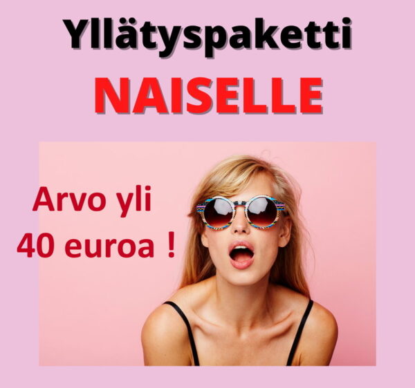 YLLÄTYS Paketti Naiselle